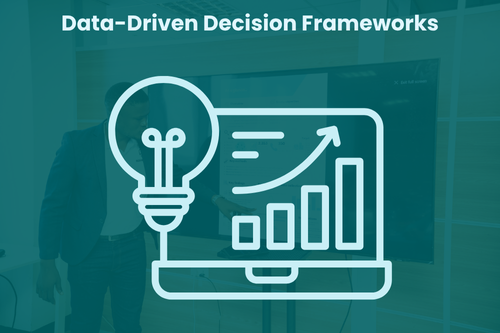 Data-Driven Decision Frameworks